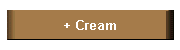 + Cream