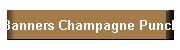 Banners Champagne Punch