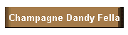Champagne Dandy Fella