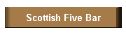 Scottish Five Bar
